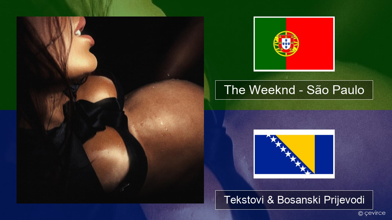 The Weeknd – São Paulo Portugalski Tekstovi & Bosanski Prijevodi