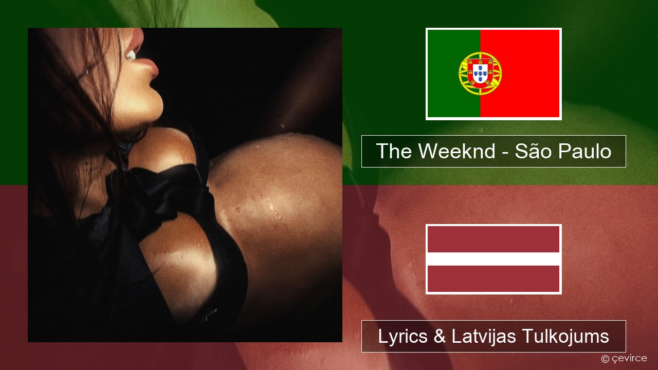 The Weeknd – São Paulo Portugāles Lyrics & Latvijas Tulkojums
