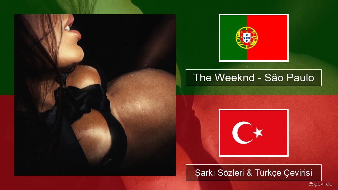 The Weeknd – São Paulo Portekizce Şarkı Sözleri & Türkçe Çevirisi
