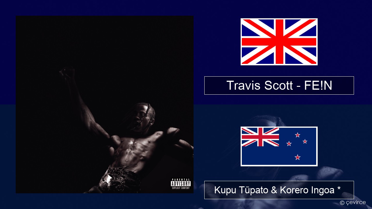 Travis Scott – FE!N Ingoa *  Kupu Tūpato & Korero Ingoa *