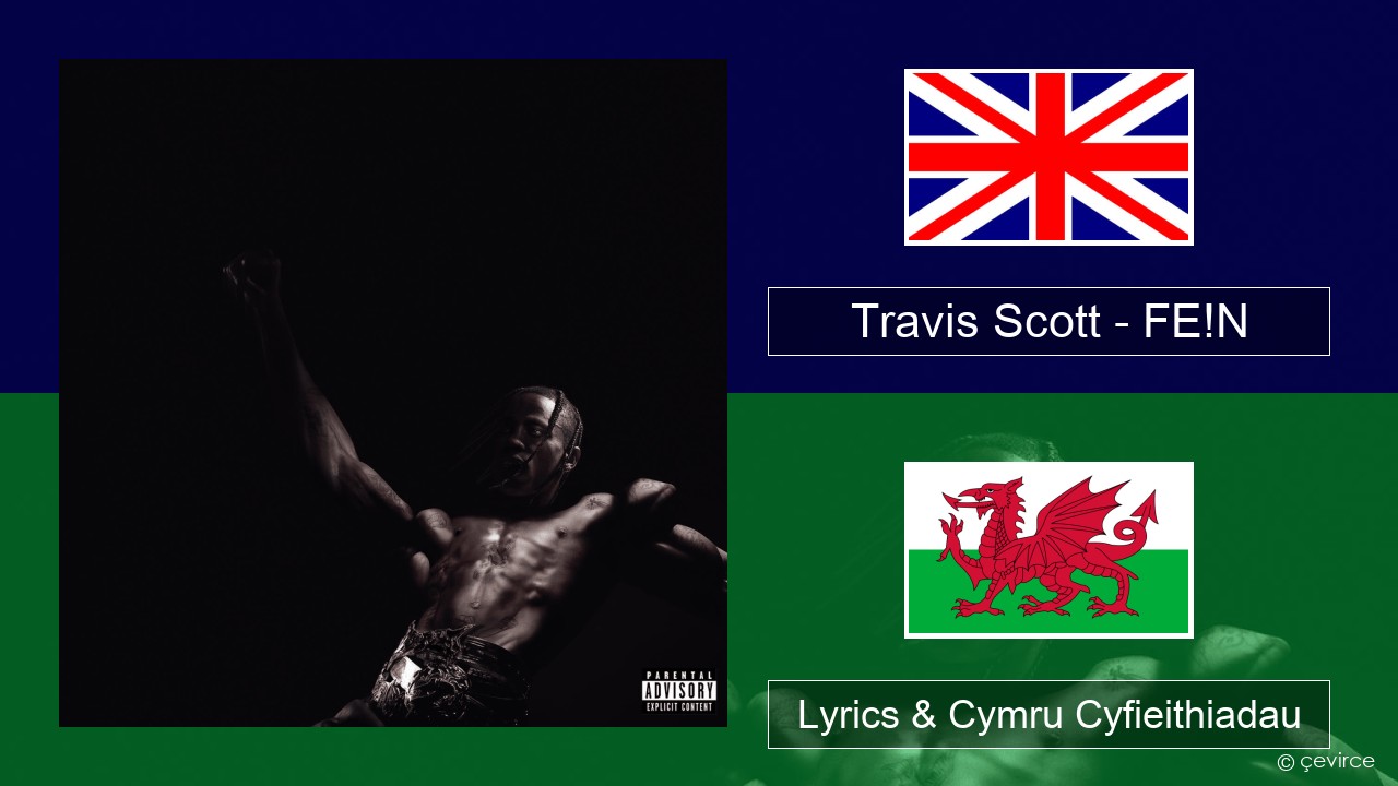 Travis Scott – FE!N Saesneg Lyrics & Cymru Cyfieithiadau