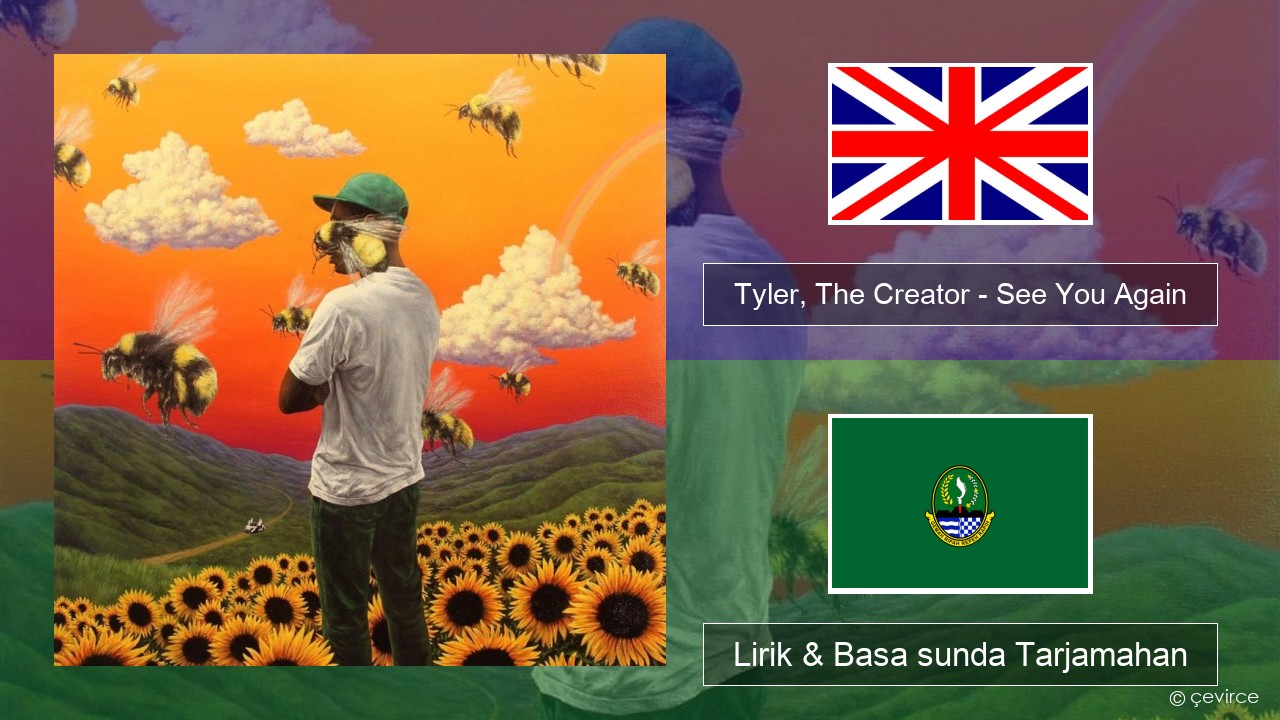 Tyler, The Creator – See You Again Basa inggris Lirik & Basa sunda Tarjamahan