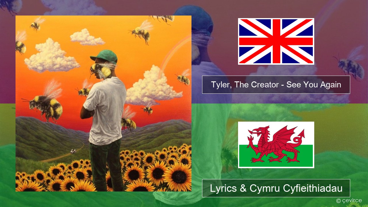 Tyler, The Creator – See You Again Saesneg Lyrics & Cymru Cyfieithiadau