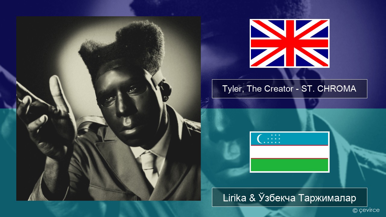 Tyler, The Creator – ST. CHROMA Инглиз тили Lirika & Ўзбекча (Кирил) Таржималар