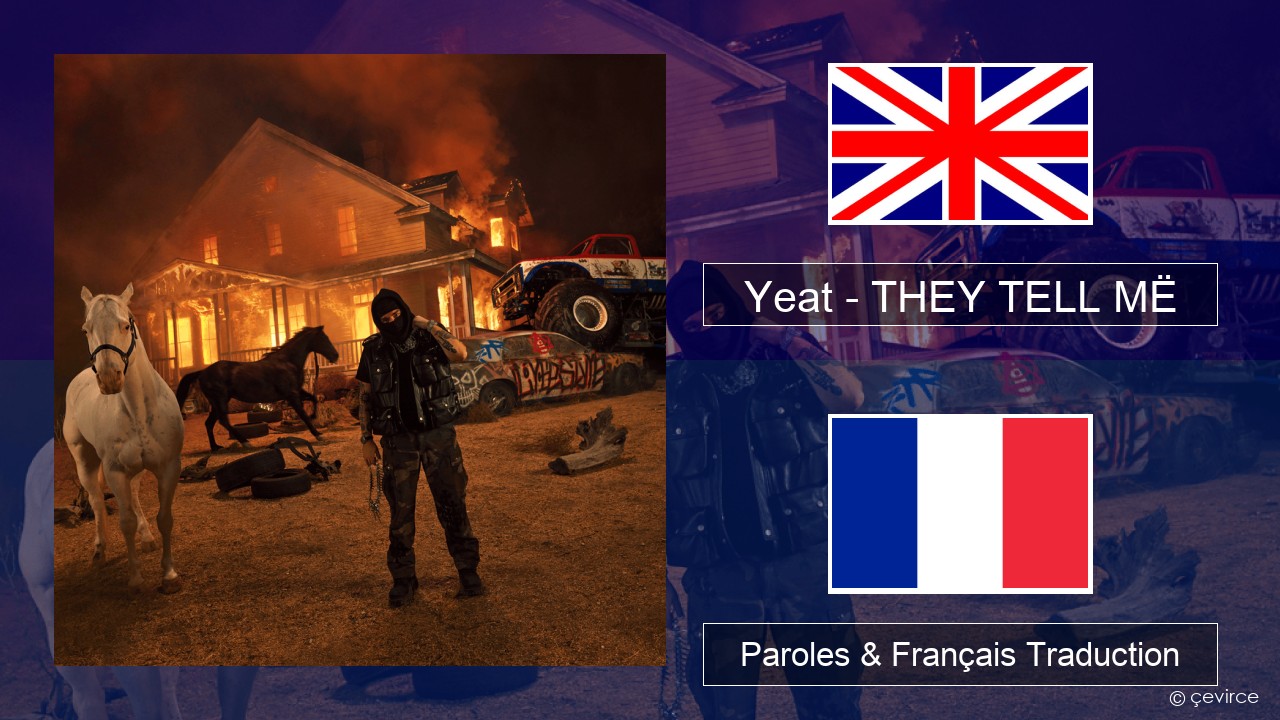 Yeat – THEY TELL MË Anglais Paroles & Français Traduction