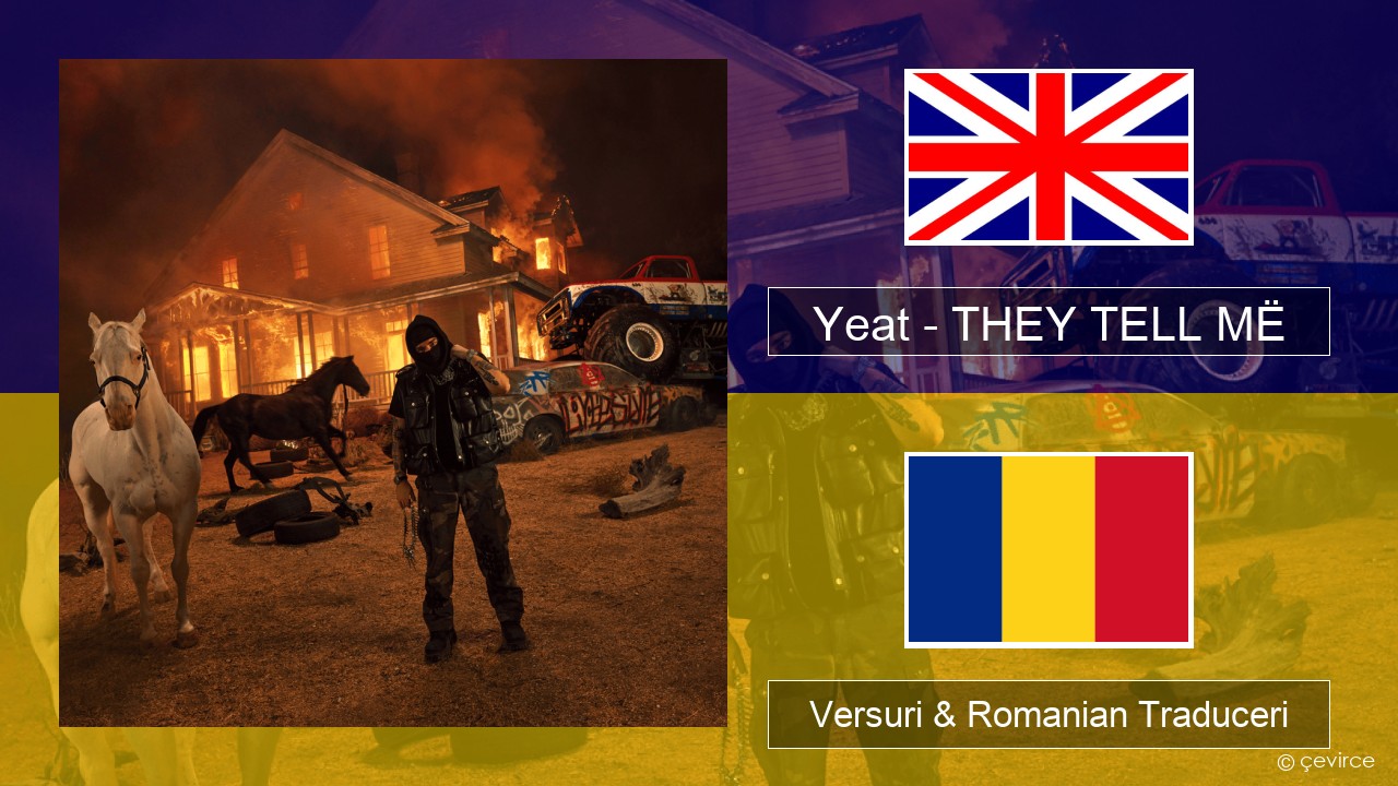 Yeat – THEY TELL MË Română Versuri & Romanian Traduceri