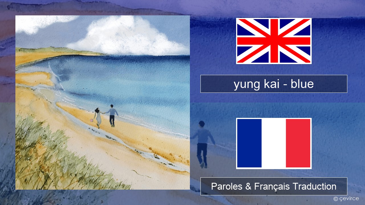 yung kai (CAN) – blue Anglais Paroles & Français Traduction