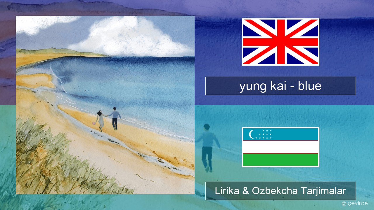 yung kai (CAN) – blue Ingliz tili Lirika & Ozbekcha Tarjimalar