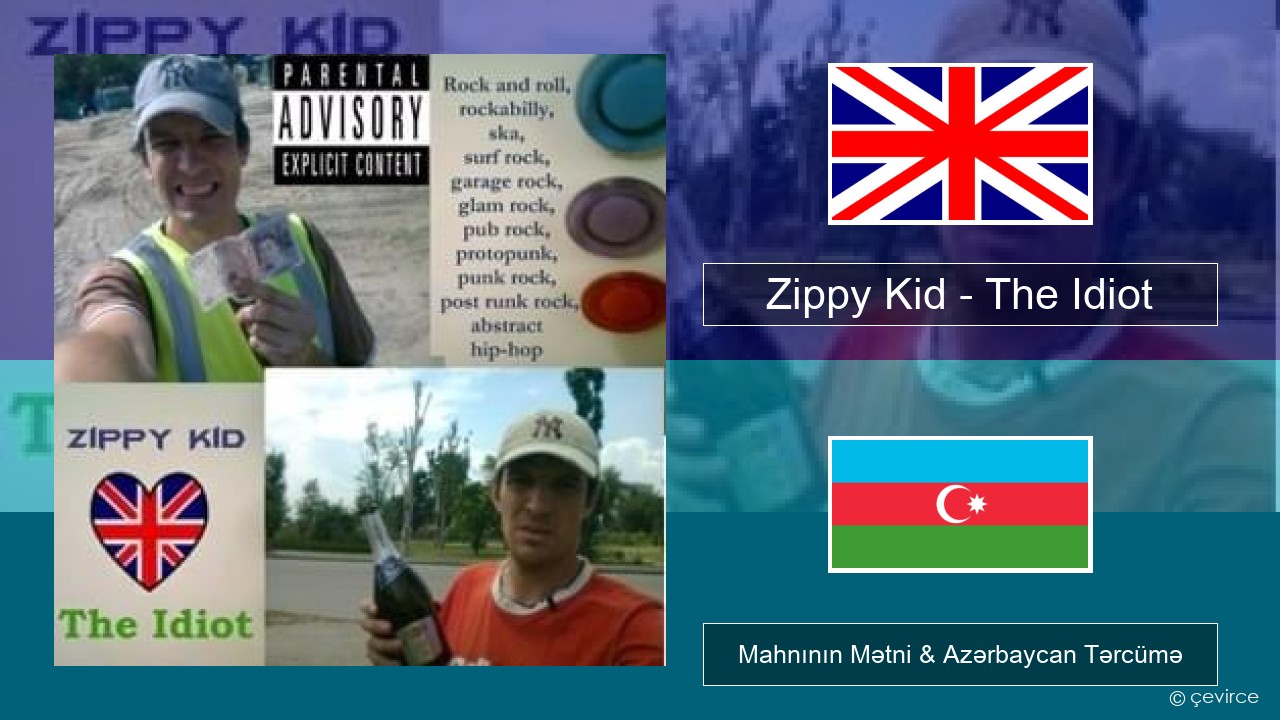 Zippy Kid – The Idiot (live) İngilis dili Mahnının Mətni & Azərbaycan Tərcümə