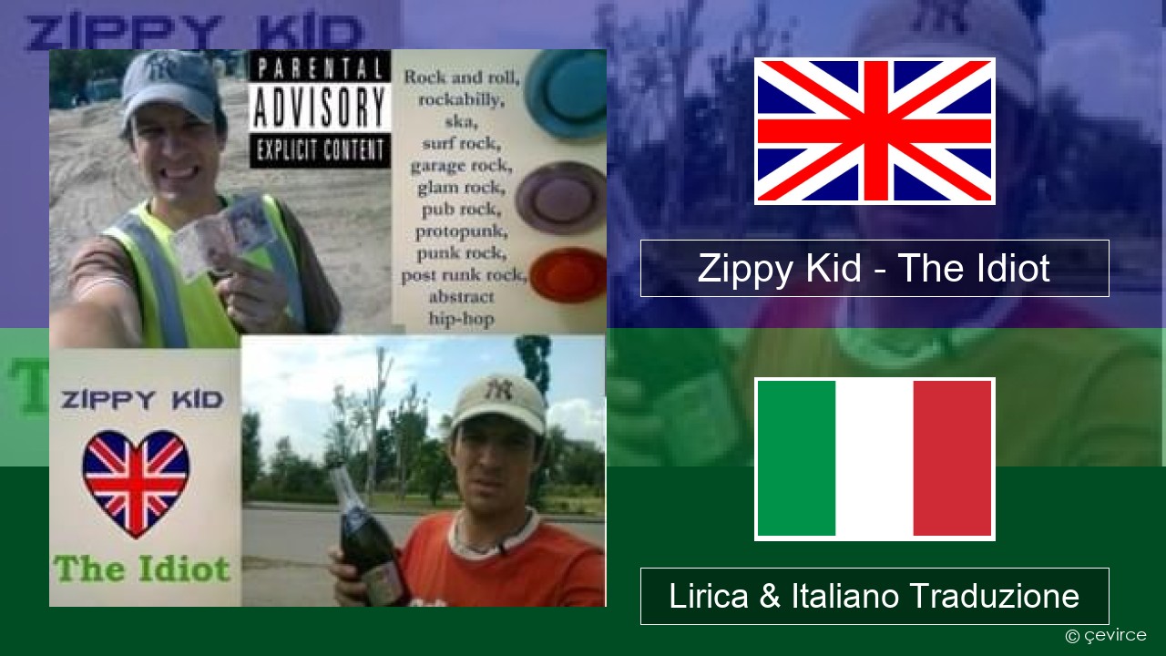 Zippy Kid – The Idiot (live) Inglese Lirica & Italiano Traduzione