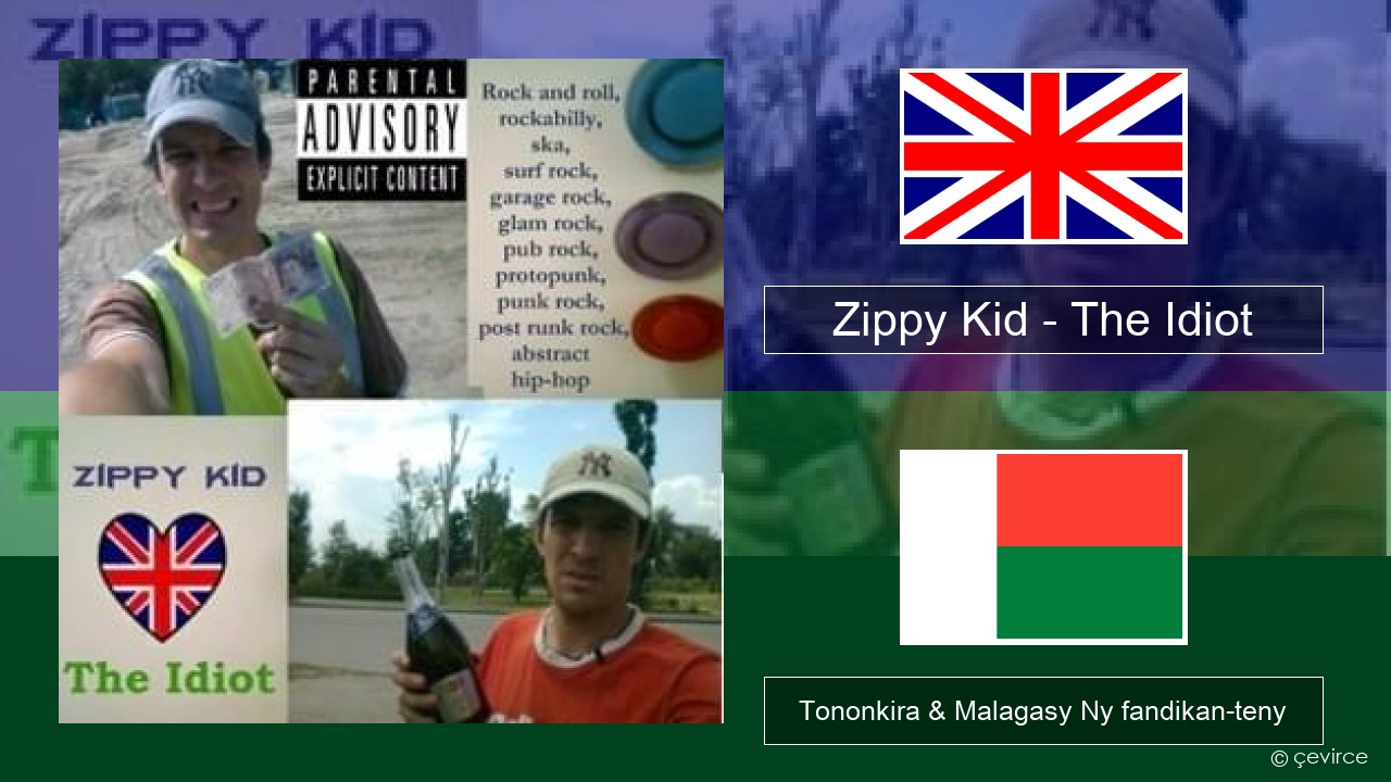 Zippy Kid – The Idiot (live) Malagasy Tononkira & Malagasy Ny fandikan-teny