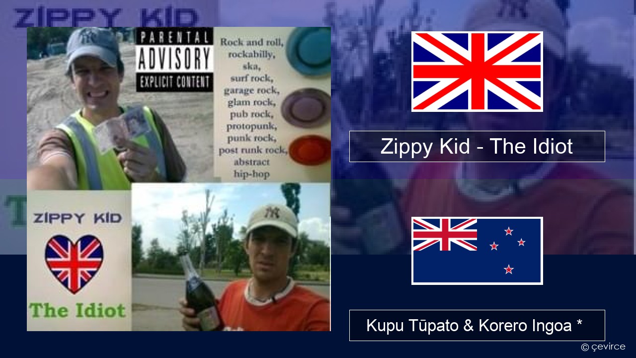 Zippy Kid – The Idiot (live) Ingoa *  Kupu Tūpato & Korero Ingoa *