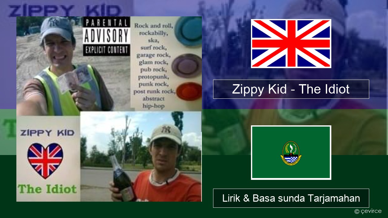 Zippy Kid – The Idiot (live) Basa inggris Lirik & Basa sunda Tarjamahan