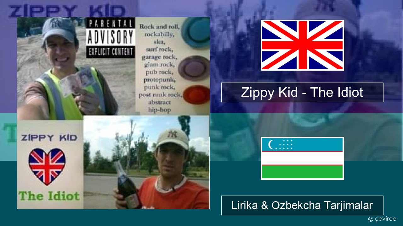 Zippy Kid – The Idiot (live) Ingliz tili Lirika & Ozbekcha Tarjimalar