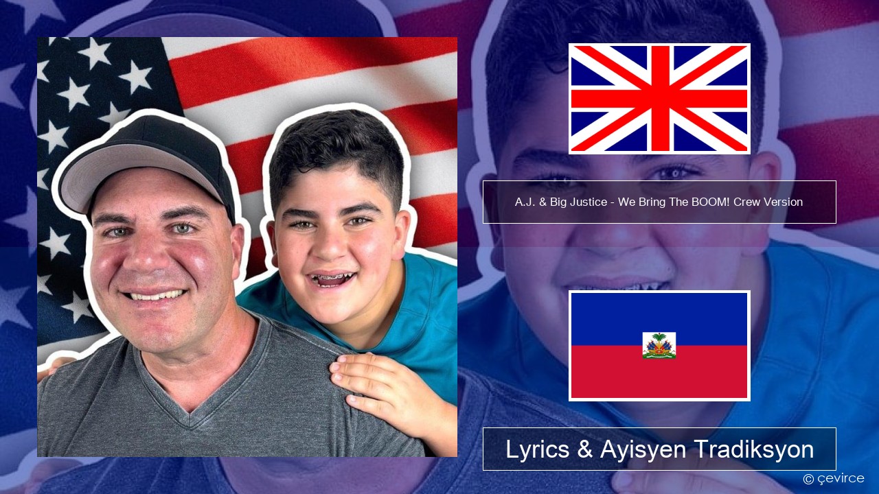 A.J. & Big Justice – We Bring The BOOM! Crew Version (Crew Version) Angle Lyrics & Ayisyen Tradiksyon