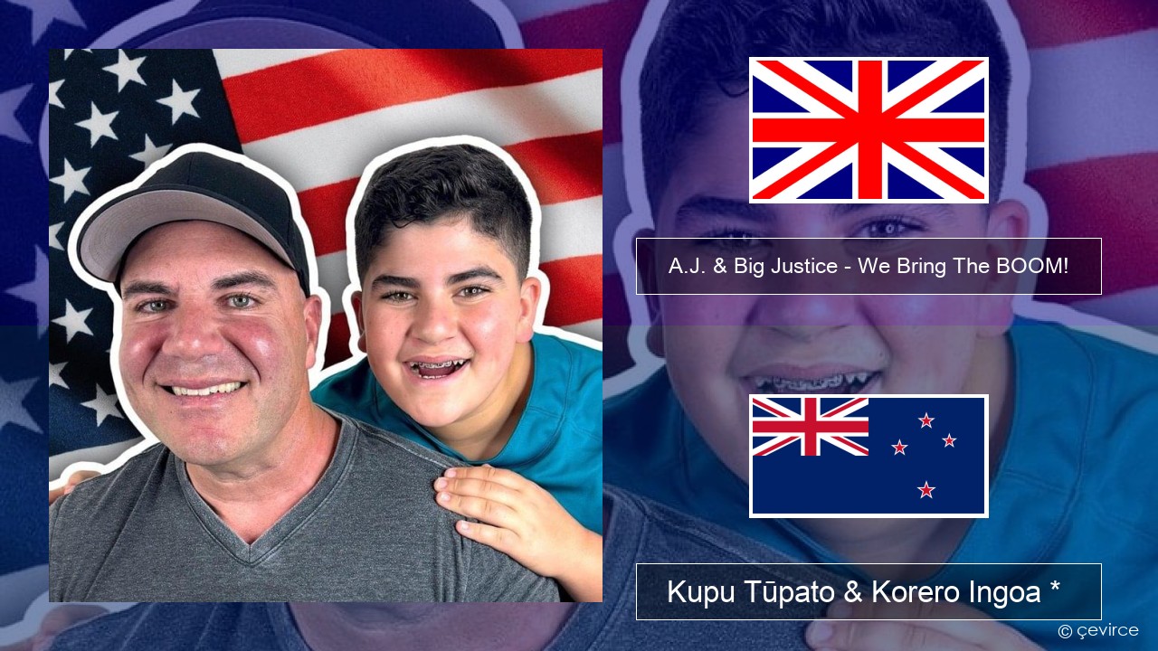 A.J. & Big Justice – We Bring The BOOM! Ingoa *  Kupu Tūpato & Korero Ingoa *