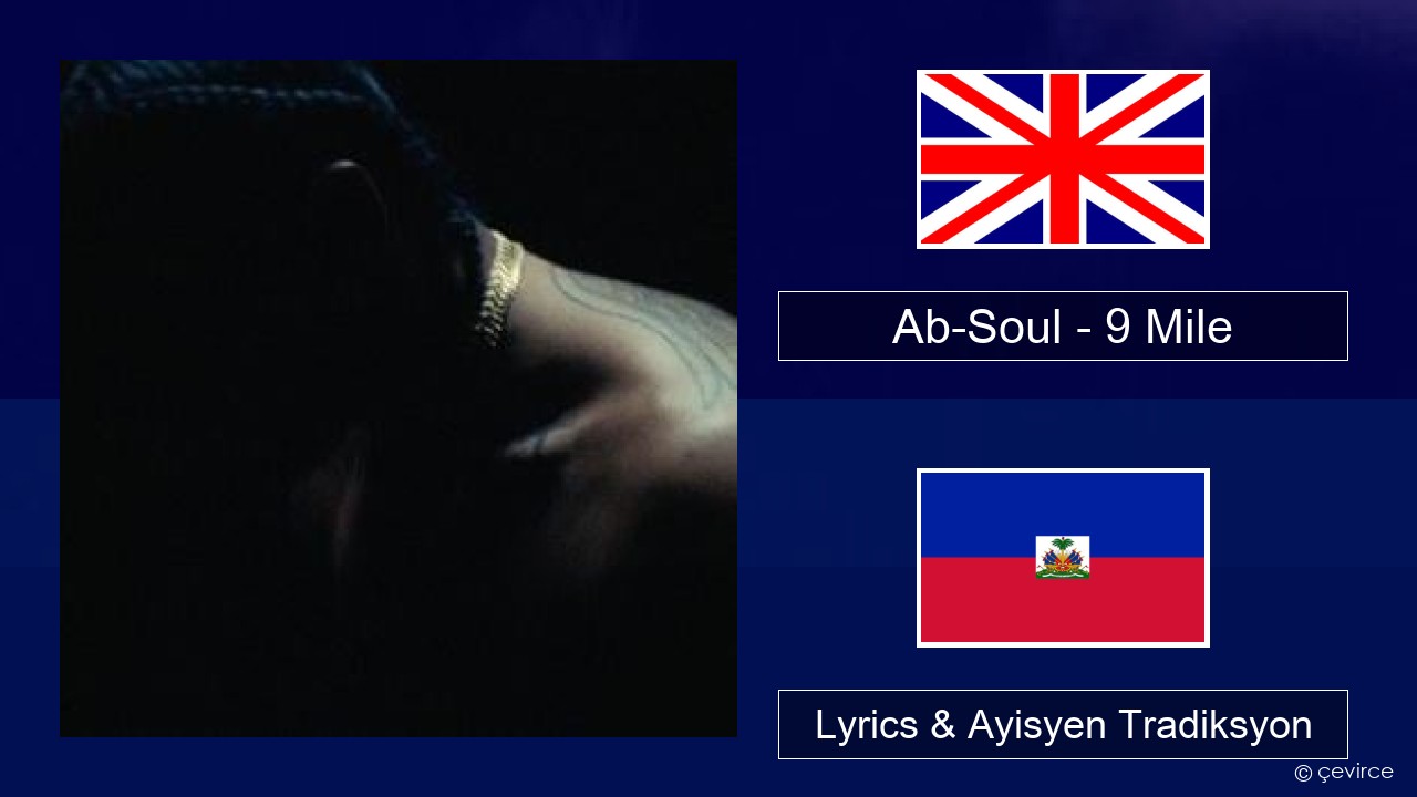 Ab-Soul – 9 Mile Angle Lyrics & Ayisyen Tradiksyon