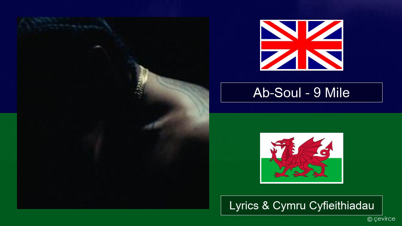 Ab-Soul – 9 Mile Saesneg Lyrics & Cymru Cyfieithiadau