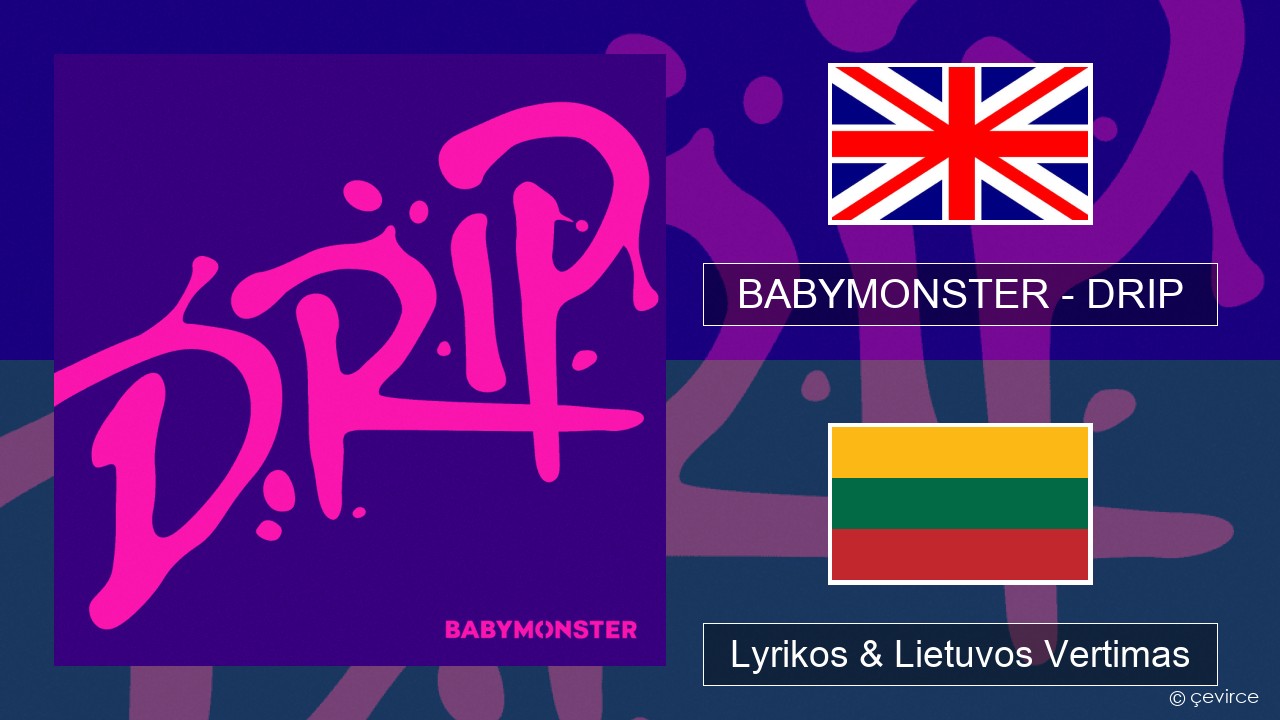 BABYMONSTER – DRIP Anglų Lyrikos & Lietuvos Vertimas