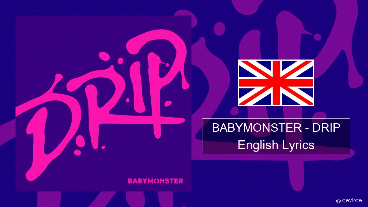 BABYMONSTER – DRIP English Lyrics
