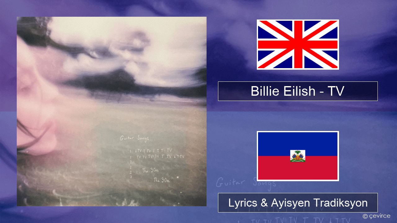 Billie Eilish – TV Angle Lyrics & Ayisyen Tradiksyon