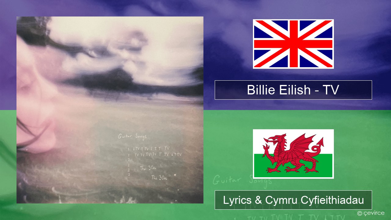 Billie Eilish – TV Saesneg Lyrics & Cymru Cyfieithiadau