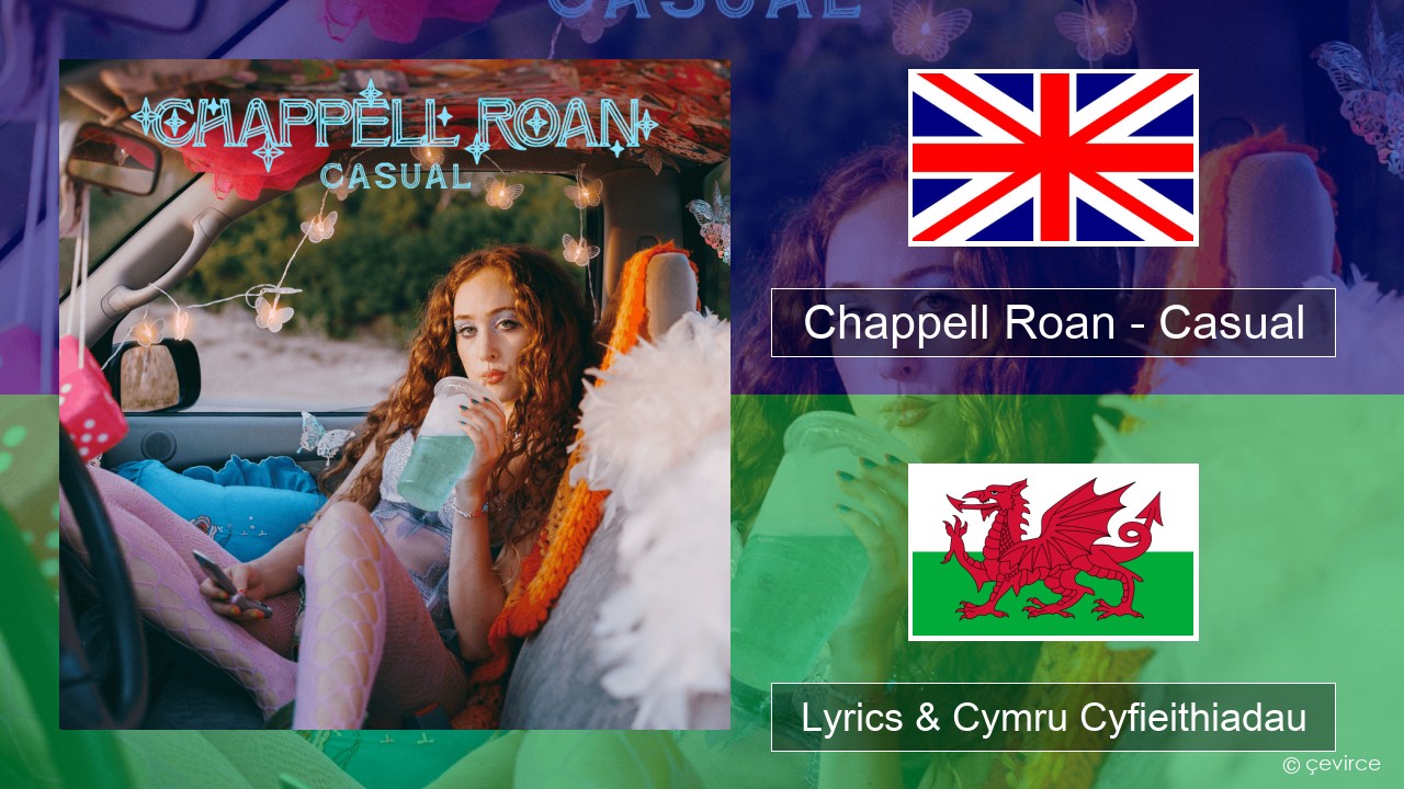 Chappell Roan – Casual Saesneg Lyrics & Cymru Cyfieithiadau