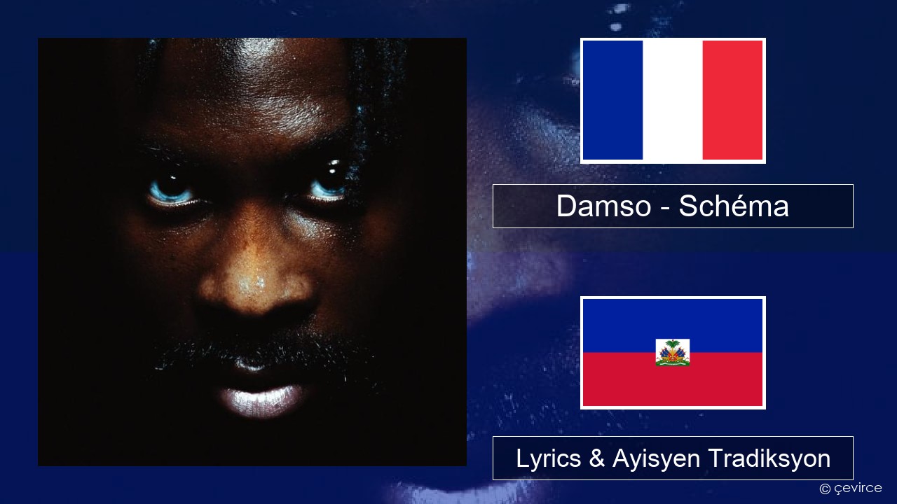 Damso – Schéma Franse Lyrics & Ayisyen Tradiksyon