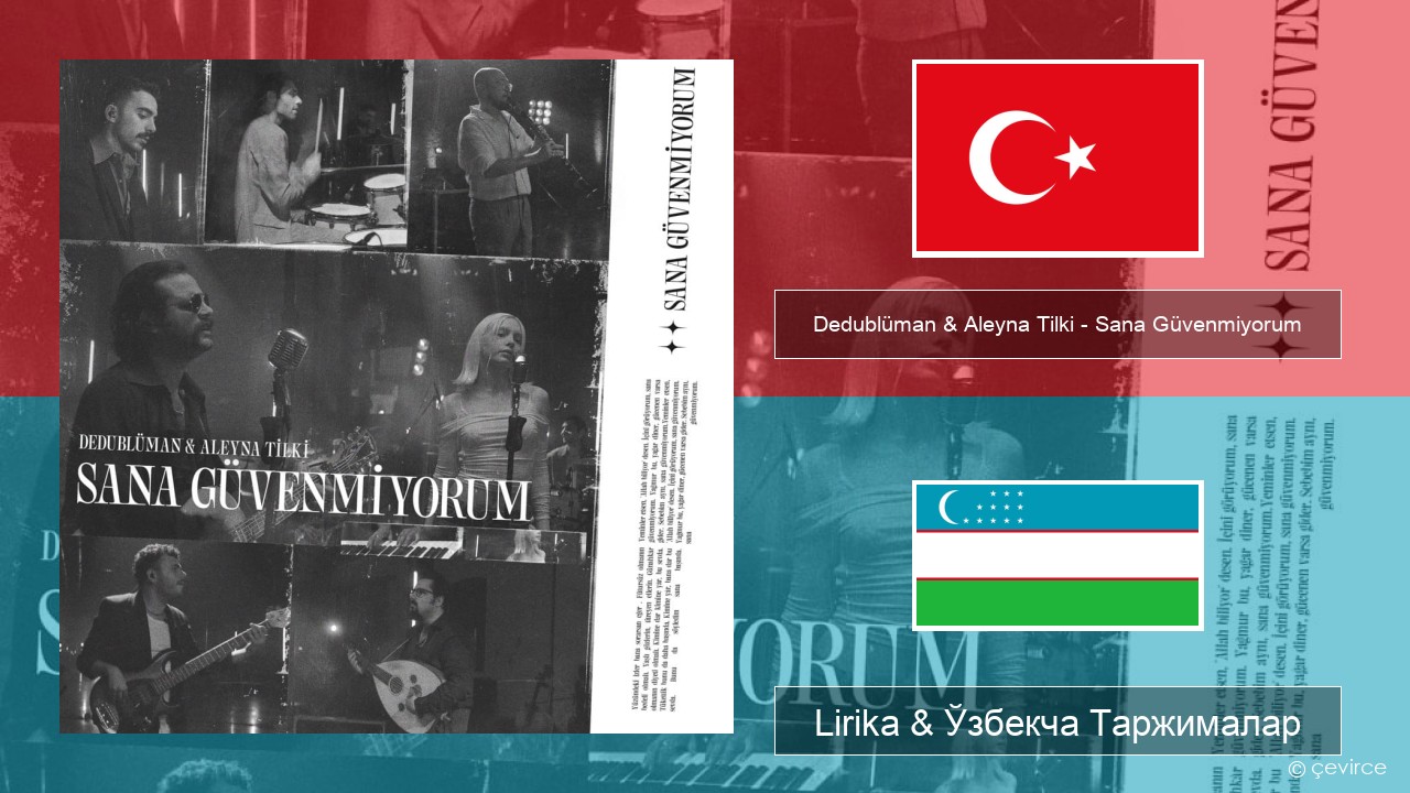 Dedublüman & Aleyna Tilki – Sana Güvenmiyorum (Dedub Sessions) Turkey турк Lirika & Ўзбекча (Кирил) Таржималар