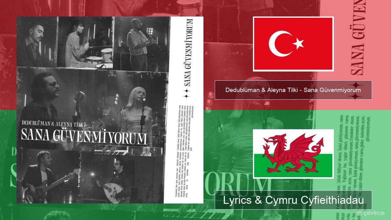 Dedublüman & Aleyna Tilki – Sana Güvenmiyorum (Dedub Sessions) Twrcaidd Lyrics & Cymru Cyfieithiadau