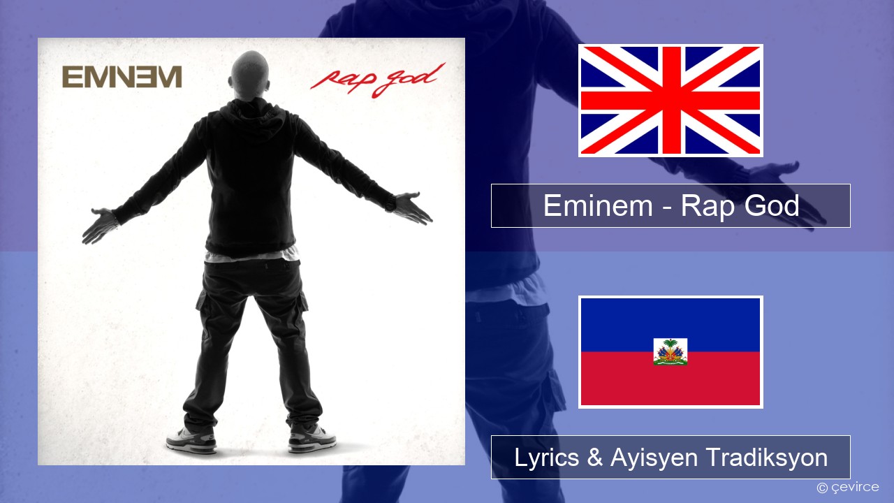 Eminem – Rap God Angle Lyrics & Ayisyen Tradiksyon