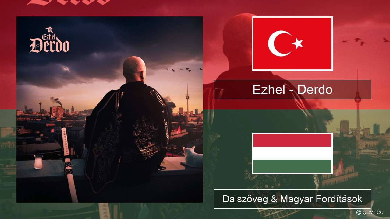 Ezhel – Derdo Török Dalszöveg & Magyar Fordítások