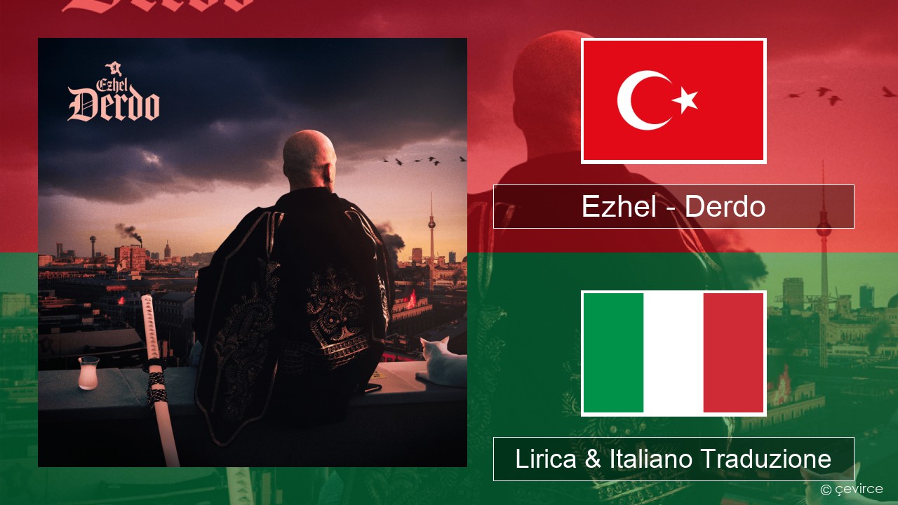 Ezhel – Derdo Turchia Lirica & Italiano Traduzione