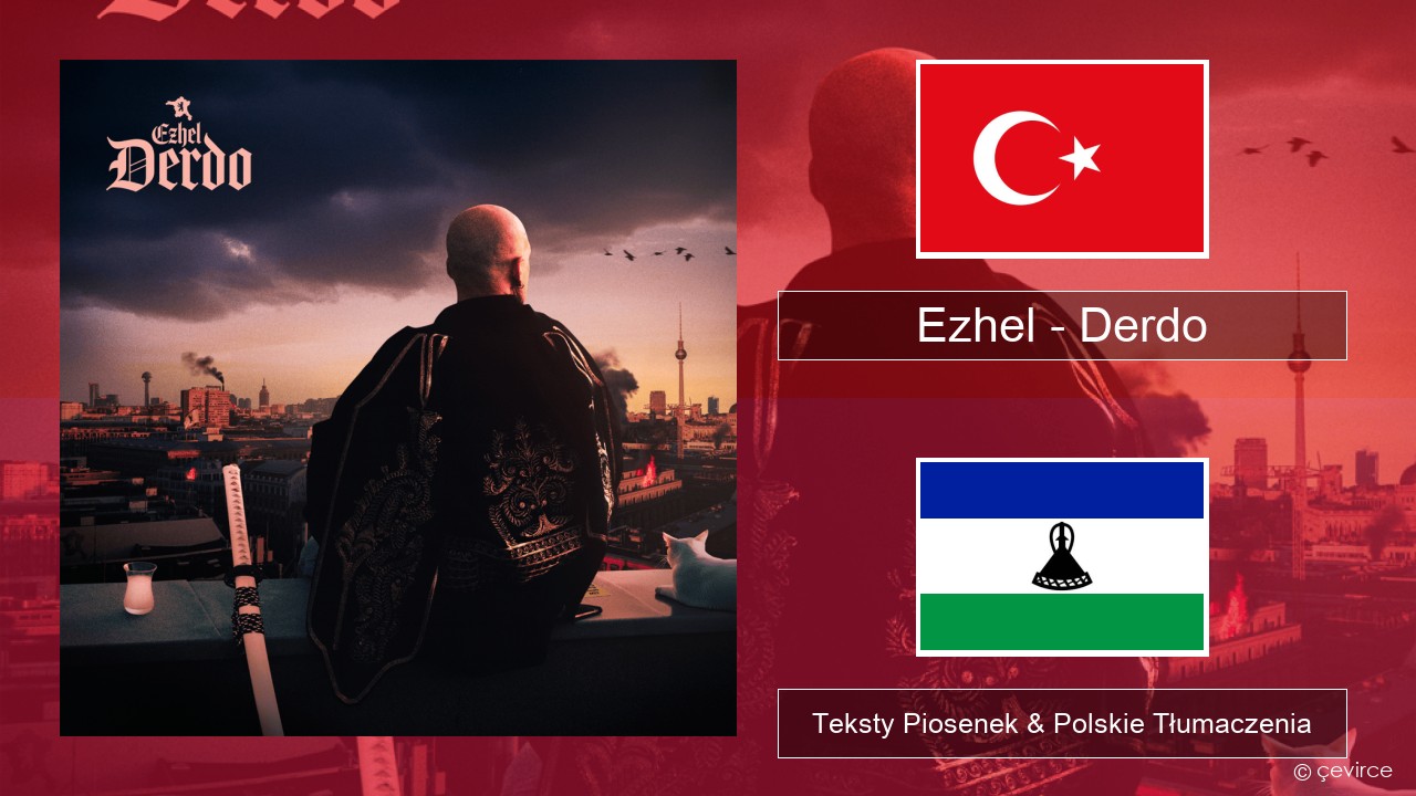 Ezhel – Derdo Turecki Teksty Piosenek & Polskie Tłumaczenia