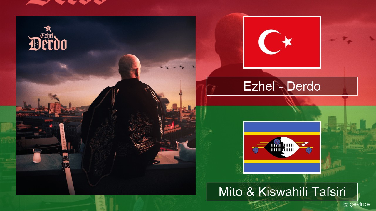Ezhel – Derdo Kituruki Mito & Kiswahili Tafsiri