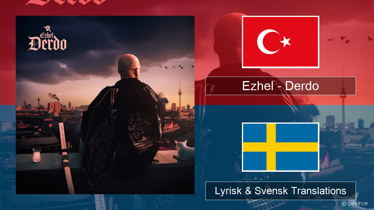 Ezhel – Derdo Turkisk Lyrisk & Svensk Translations