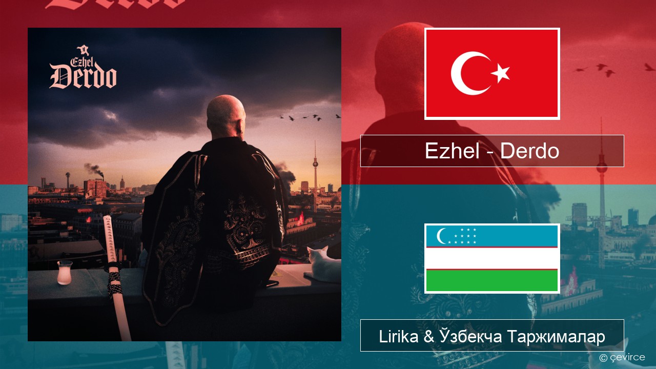 Ezhel – Derdo Turkey турк Lirika & Ўзбекча (Кирил) Таржималар