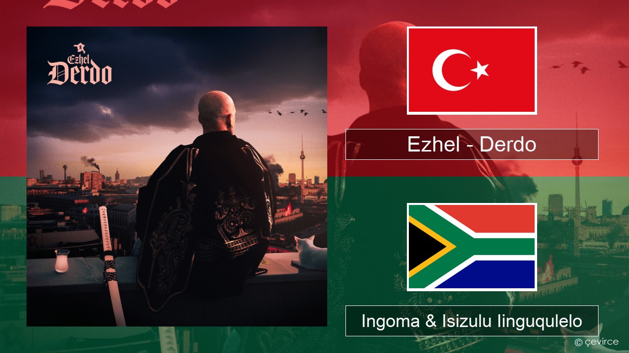 Ezhel – Derdo Isiturkish Ingoma & Isizulu Iinguqulelo