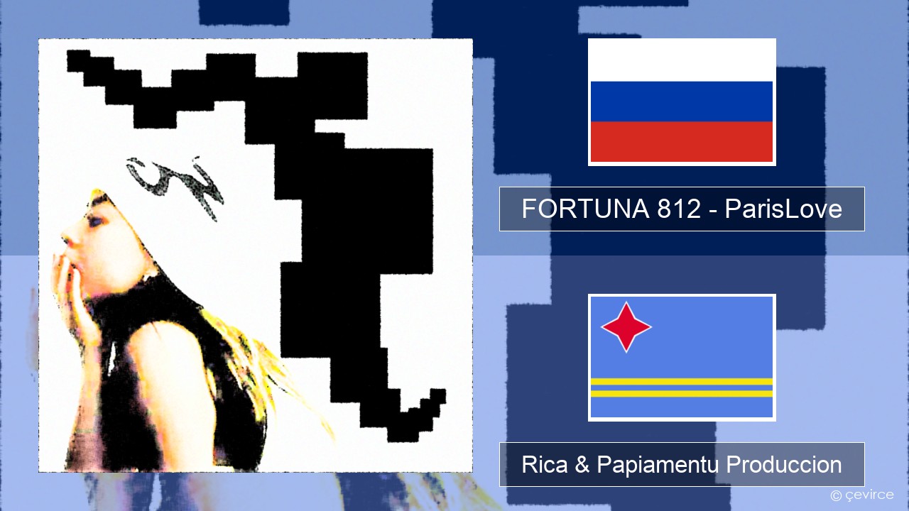 FORTUNA 812 – ParisLove Us Rica & Papiamentu Produccion