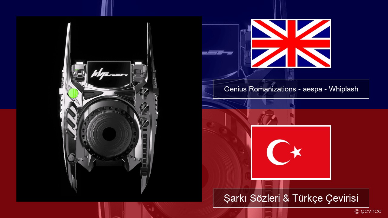 Genius Romanizations – aespa – Whiplash (Romanized) İngilizce Şarkı Sözleri & Türkçe Çevirisi