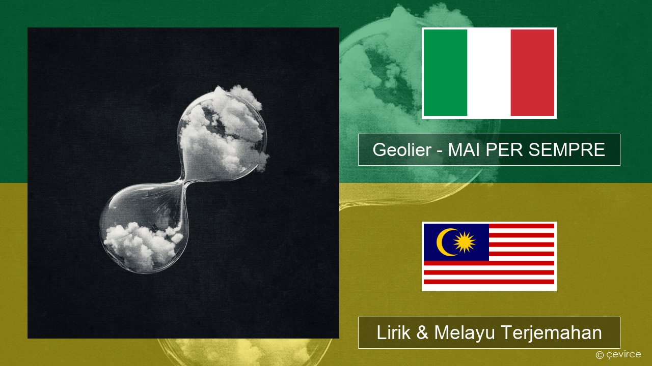Geolier – MAI PER SEMPRE Itali Lirik & Melayu (Malay) Terjemahan