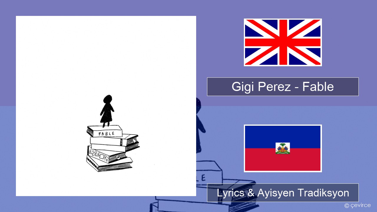 Gigi Perez – Fable Angle Lyrics & Ayisyen Tradiksyon