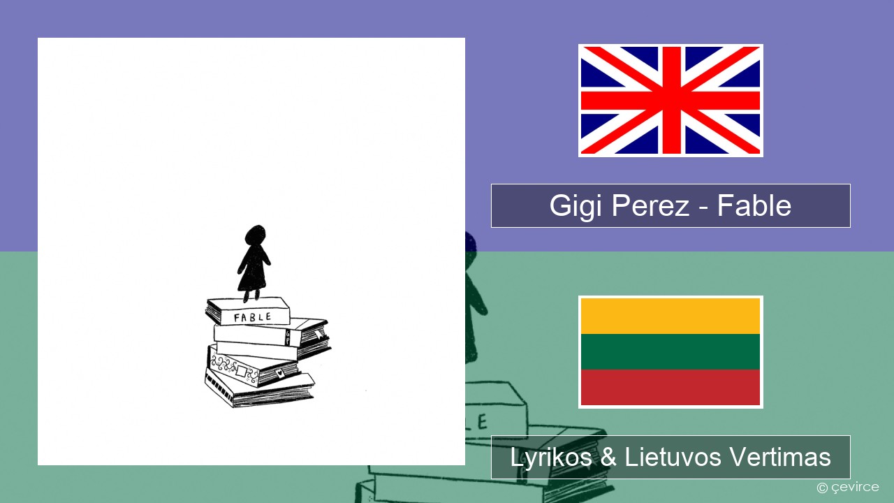 Gigi Perez – Fable Anglų Lyrikos & Lietuvos Vertimas