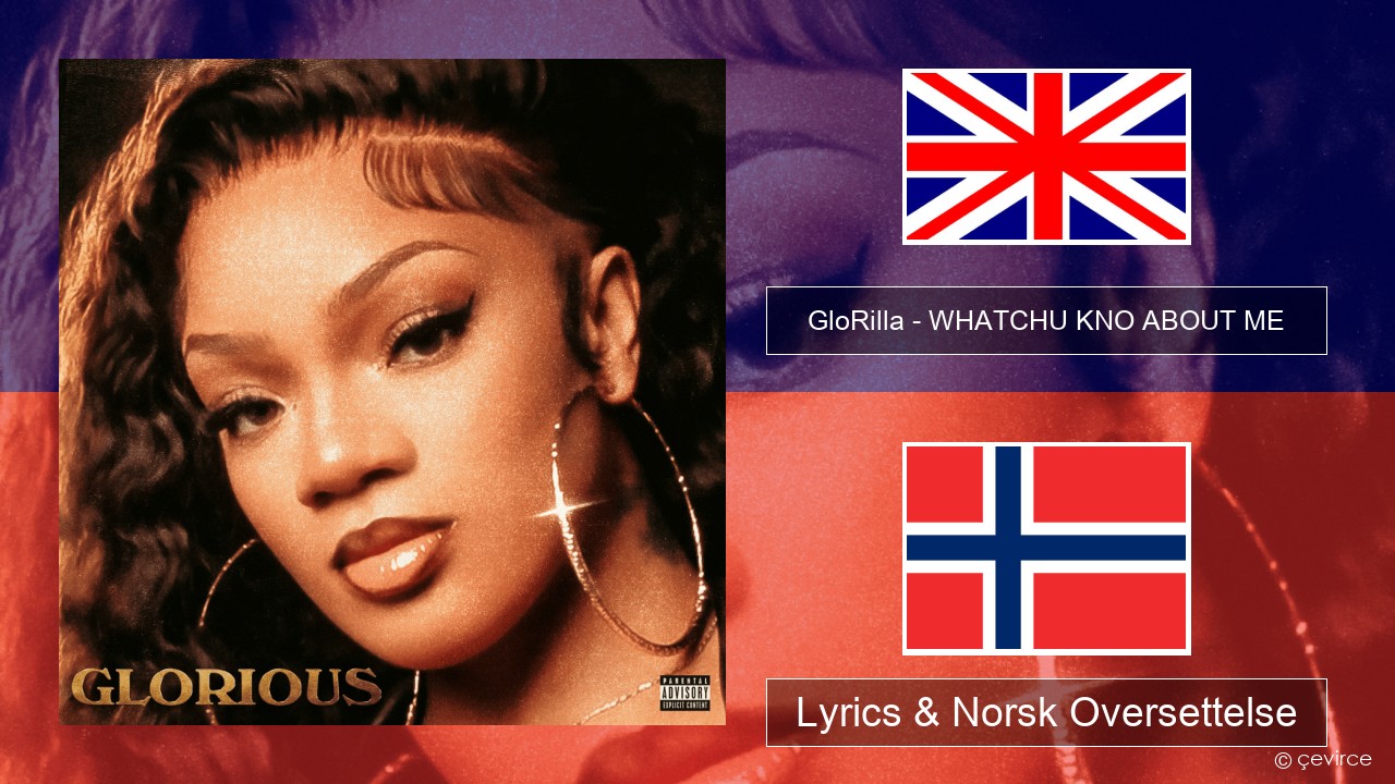 GloRilla – WHATCHU KNO ABOUT ME Engelsk Lyrics & Norsk Oversettelse