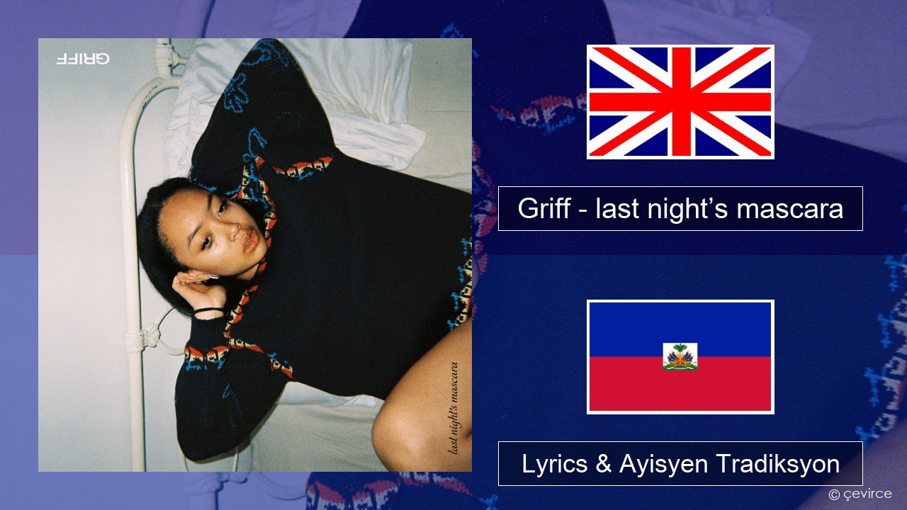 Griff – last night’s mascara Angle Lyrics & Ayisyen Tradiksyon