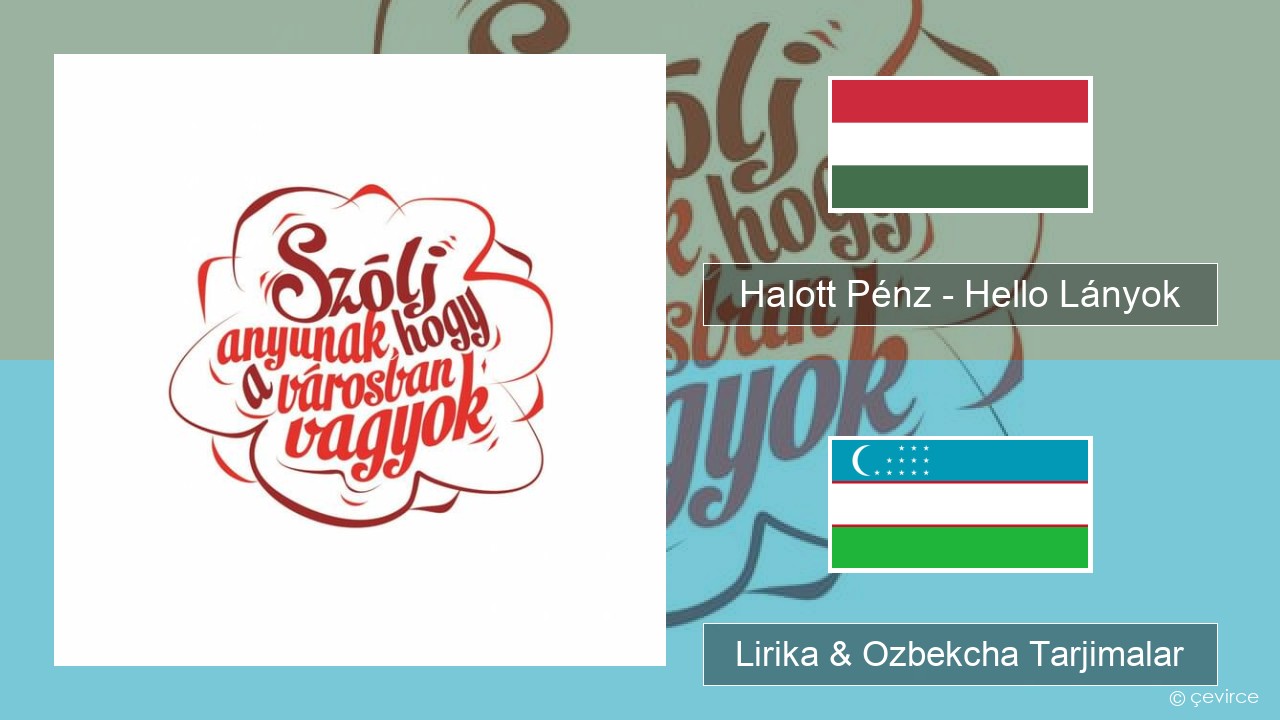 Halott Pénz – Hello Lányok Vengercha Lirika & Ozbekcha Tarjimalar
