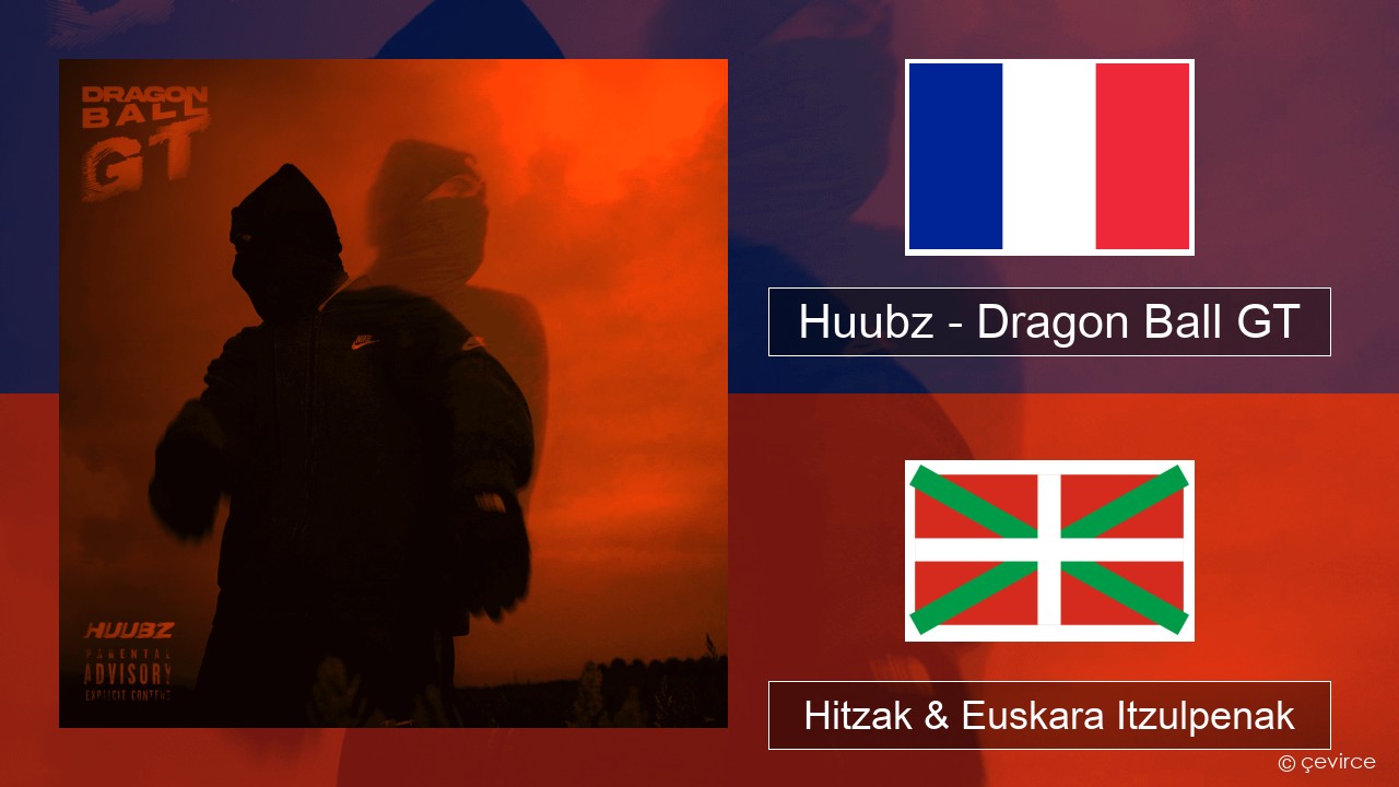 Huubz – Dragon Ball GT Frantsesa Hitzak & Euskara Itzulpenak