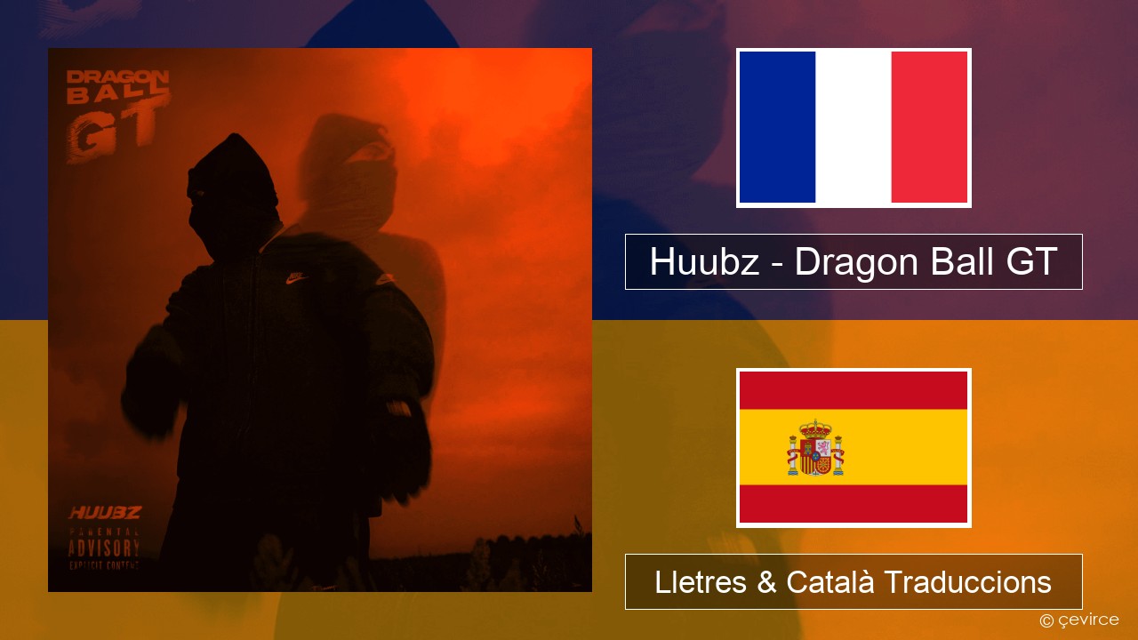 Huubz – Dragon Ball GT Francès Lletres & Català Traduccions