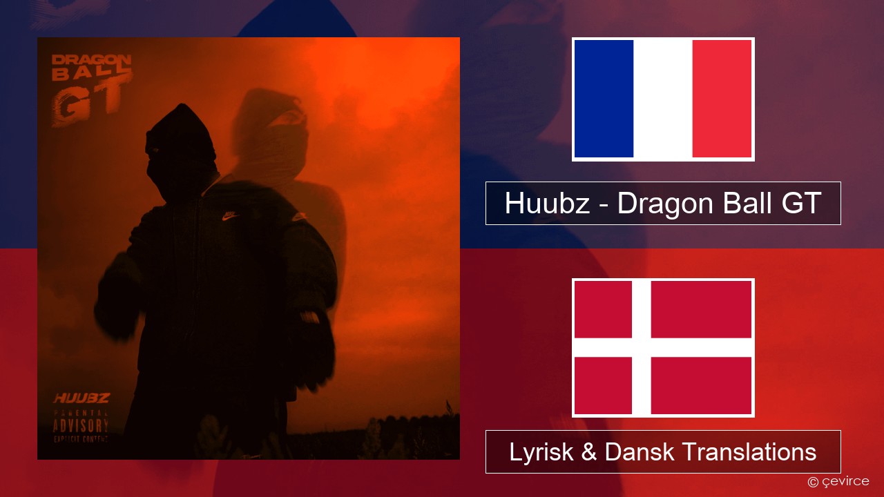 Huubz – Dragon Ball GT Fransk Lyrisk & Dansk Translations