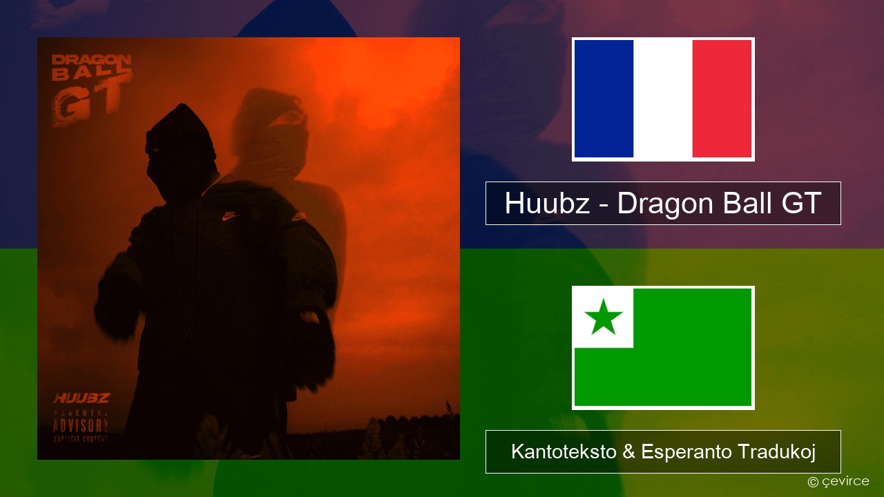 Huubz – Dragon Ball GT La franca Kantoteksto & Esperanto Tradukoj